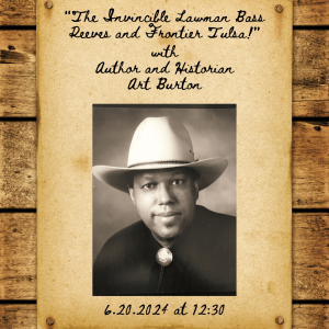 Poster for an event with Author Art Burton about Bass Reeves and Frontier Tulsa, featuring his portrait and event details.